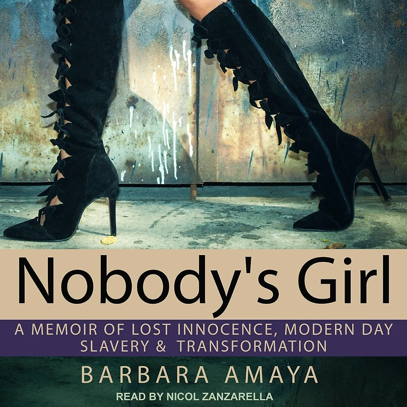 Nobody's Girl Lib/E: A Memoir of Lost Innocence, Modern Day Slavery & Transformation