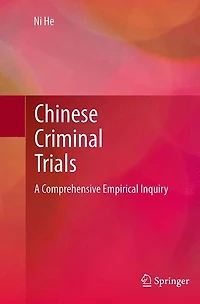 Chinese Criminal Trials: A Comprehensive Empirical Inquiry