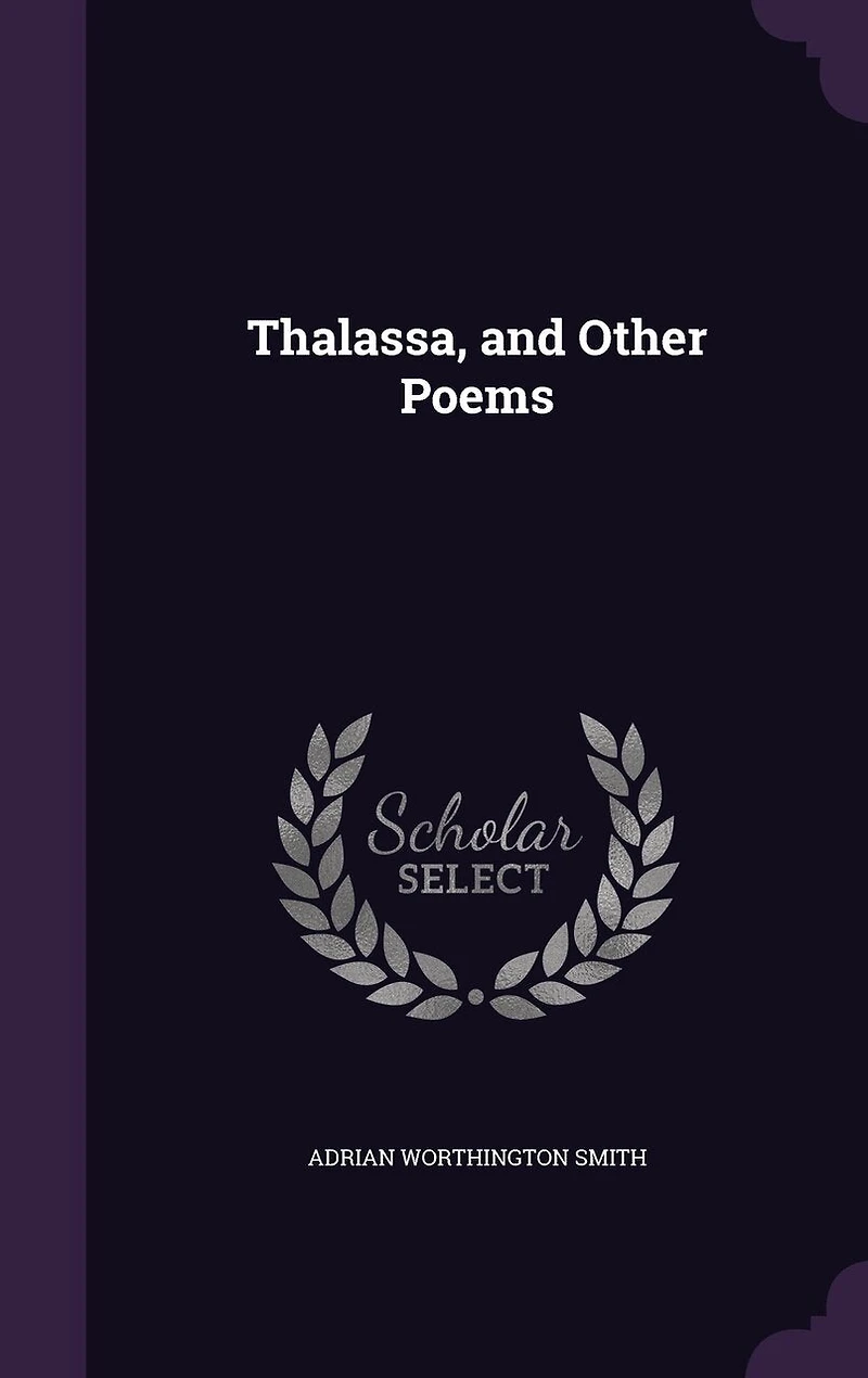 Thalassa, and Other Poems (Classic Reprint)