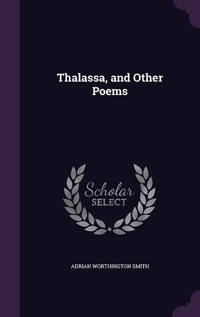 Thalassa, and Other Poems (Classic Reprint)