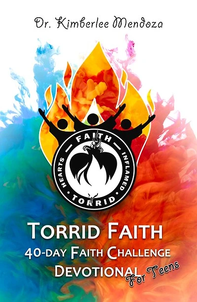 Torrid Faith: 40-day Faith Challenge Devotional for Teens