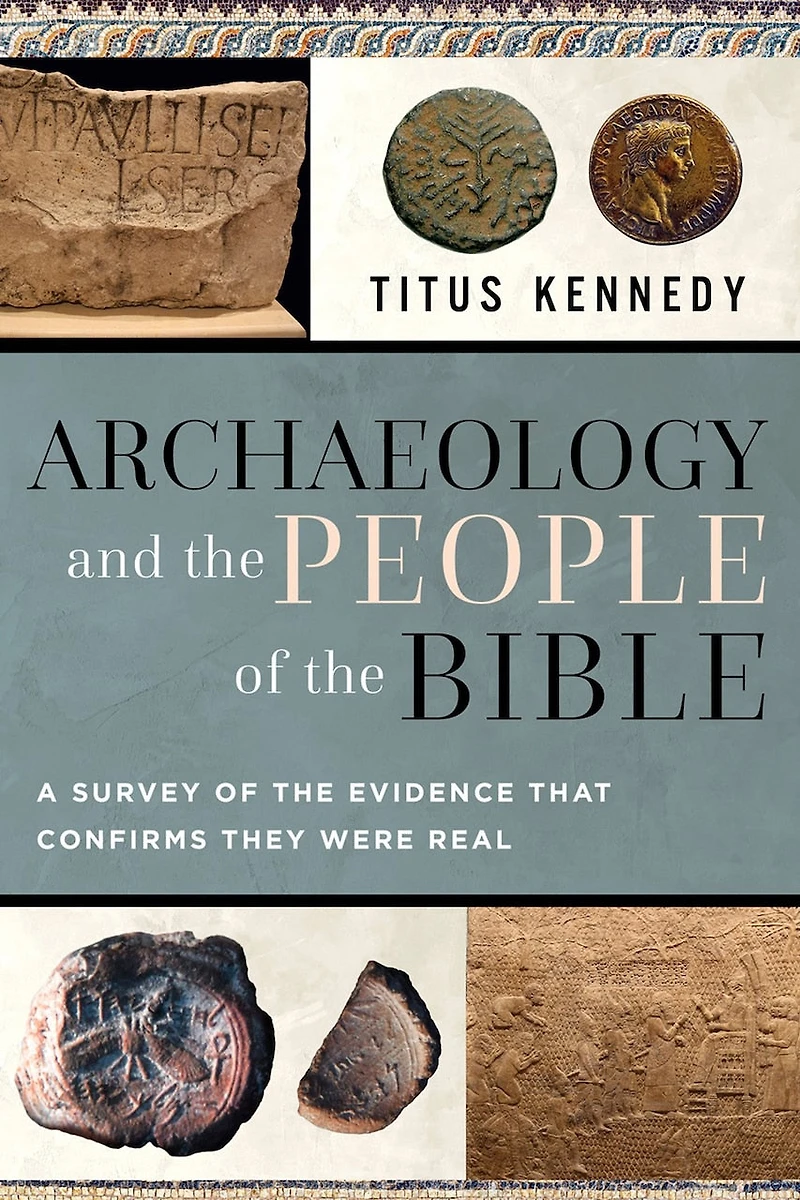 Archaeology and the People of Bible: Exploring Evidence for Historical Existence Bible Characters