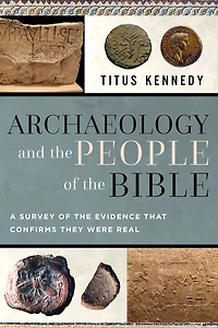 Archaeology and the People of Bible: Exploring Evidence for Historical Existence Bible Characters
