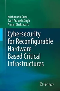 Cybersecurity for Reconfigurable Hardware Based Critical Infrastructures
