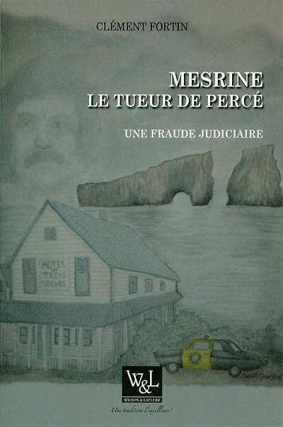 Mesrine, le tueur de Percé: une fraude judiciaire