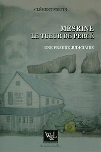 Mesrine, le tueur de Percé: une fraude judiciaire