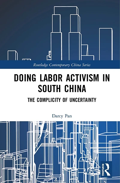 Doing Labor Activism South China: The Complicity of Uncertainty