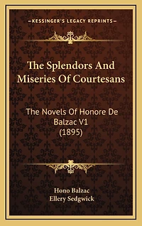 The Splendors And Miseries Of Courtesans: The Novels Of Honore De Balzac V1 (1895)