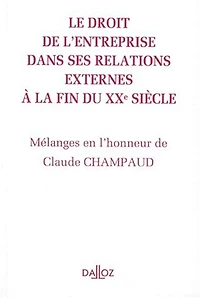 Le droit de l'entreprise dans ses relations externes: mélanges en l'honneur de Claude Champaud