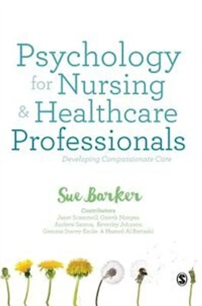 Psychology for Nursing and Healthcare Professionals: Developing Compassionate Care