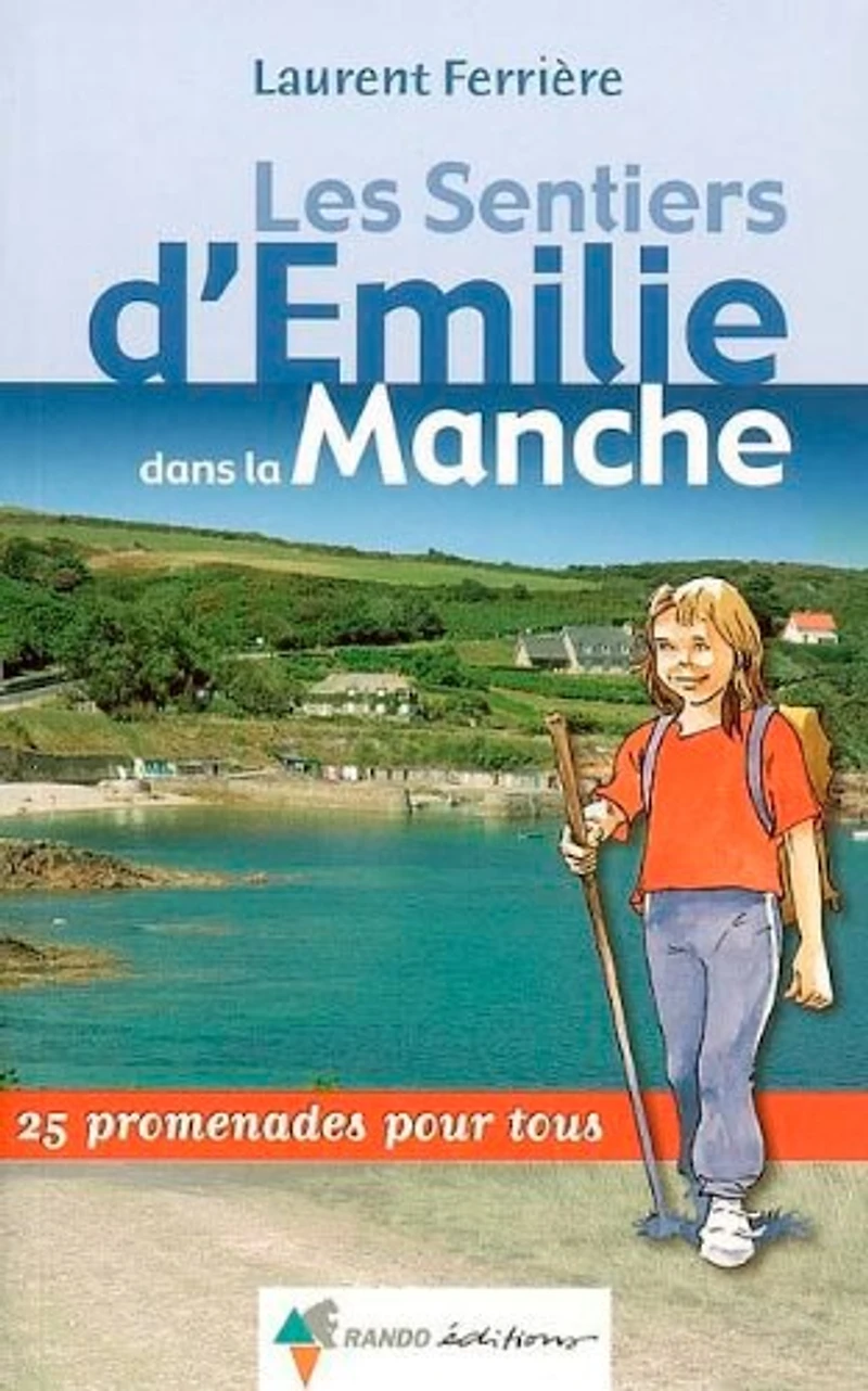 Les sentiers d'Emilie dans la Manche : 25 promenades pour tous: 25 promenades pour tous