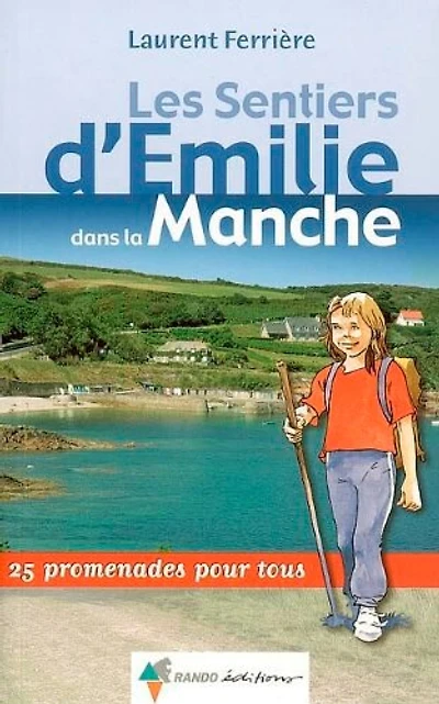 Les sentiers d'Emilie dans la Manche : 25 promenades pour tous: 25 promenades pour tous