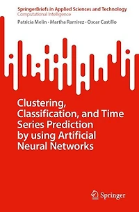 Clustering, Classification, and Time Series Prediction by Using Artificial Neural Networks