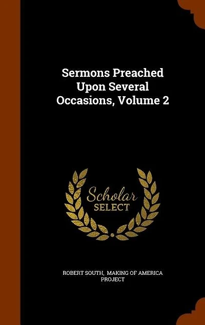 Sermons Preached Upon Several Occasions