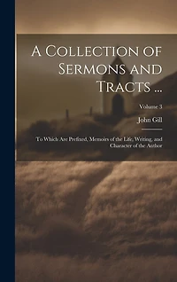 A Collection of Sermons and Tracts ...: To Which Are Prefixed, Memoirs of the Life, Writing