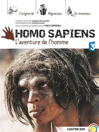 Homo sapiens : l'aventure de l'homme: l'aventure de l'homme