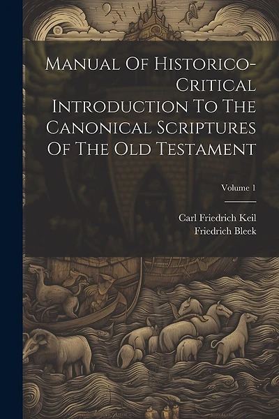 Manual Of Historico-critical Introduction To The Canonical Scriptures Of The Old Testament; Volume 1