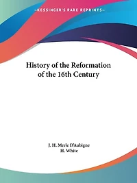 History of the Reformation of the 16th Century