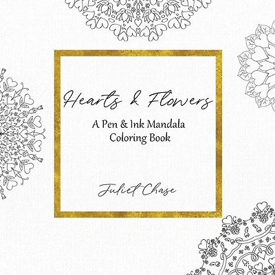 Hearts and Flowers: A Pen and Ink Mandala Coloring Book