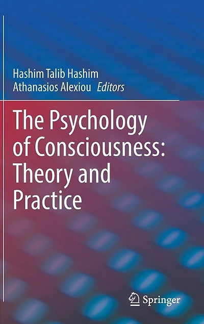 The Psychology of Consciousness: Theory and Practice