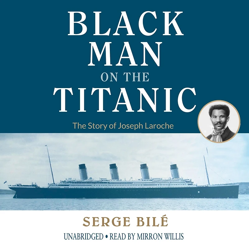 The Black Man on Titanic Lib/E: Story of Joseph Laroche