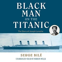The Black Man on Titanic Lib/E: Story of Joseph Laroche