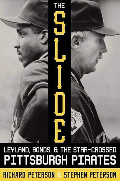 the Slide: Leyland, Bonds, and Star-Crossed Pittsburgh Pirates