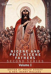 Nicene and Post-Nicene Fathers: Second Series Volume I - Eusebius: Church History, Life of Constantine the Great, Oration in Praise of Constantine