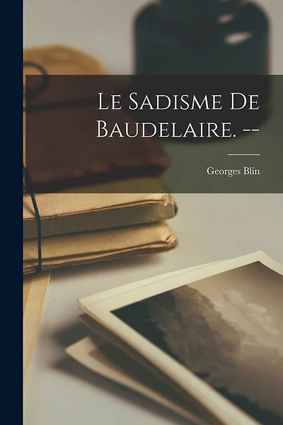 Le Sadisme De Baudelaire