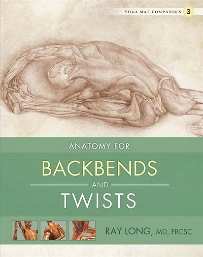 Yoga Mat Companion 3: Anatomy for Backbends and Twists