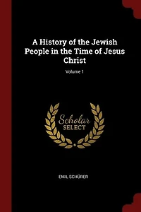 A History of the Jewish People in the Time of Jesus Christ; Volume 1