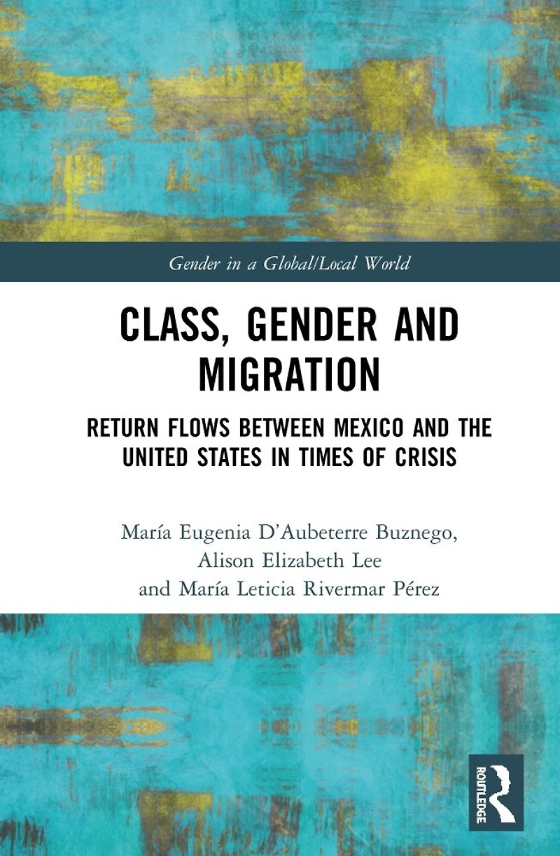 Class, Gender and Migration: Return Flows between Mexico the United States Times of Crisis