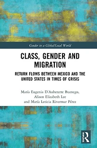 Class, Gender and Migration: Return Flows between Mexico the United States Times of Crisis