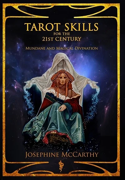 Tarot Skills For The 21st Century: Mundane And Magical Divination