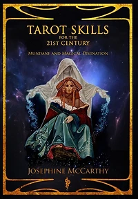 Tarot Skills For The 21st Century: Mundane And Magical Divination