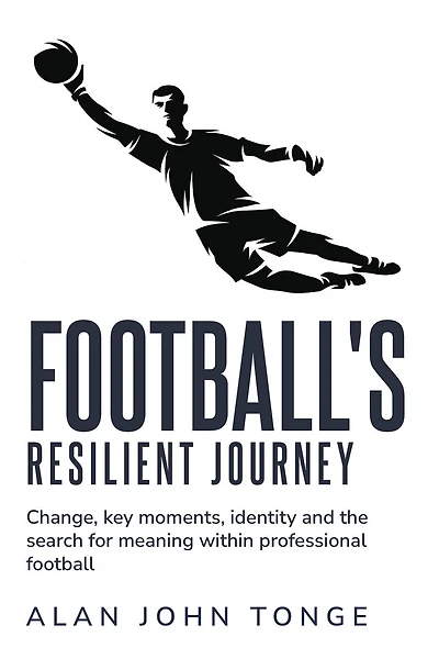 Change Key Moments Identity and the Search for Meaning within Professional Football