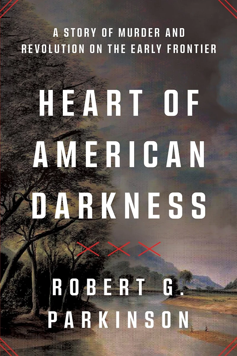 Heart of American Darkness: A Story Violence and Revolution on the Early Frontier