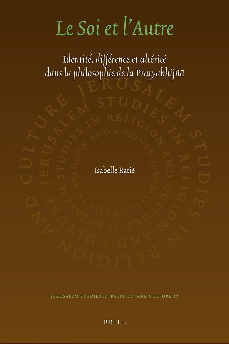 Le Soi et l’Autre: Identité, différence et altérité dans la philosophie de la Pratyabhijñā