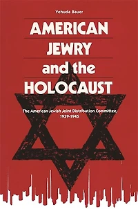 American Jewry and The Holocaust: Jewish Joint Distribution Committee, 1939-1945