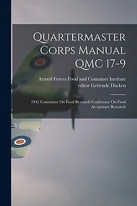 Quartermaster Corps Manual QMC 17-9: 1945 Committee On Food Research Conference On Food Acceptance Research