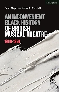 An Inconvenient Black History of British Musical Theatre: 1900