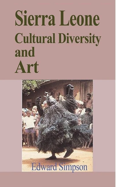 Sierra Leone Cultural Diversity and Art: Travel Guide to Sierra Leone