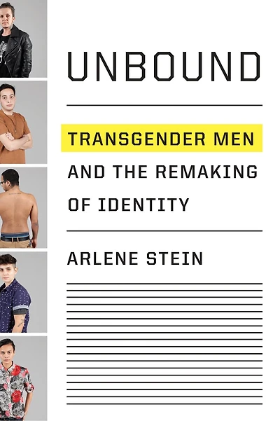 Unbound: Transgender Men And The Remaking Of Identity