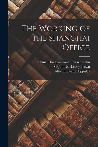 The Working of the Shanghai Office
