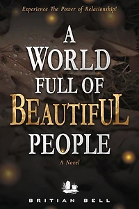 A World Full of Beautiful People: Experience The Power of Relationship!
