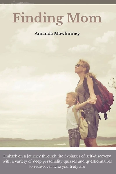 Finding Mom: Embark on a journey through the 3-phases of self-discovery with a variety of deep personality quizzes and questionnaires to rediscover who you truly are.