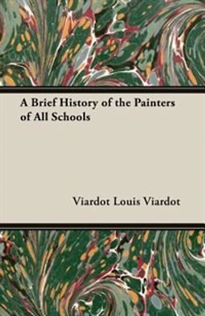 A Brief History of the Painters of All Schools