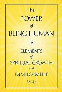 The Power Of Being Human: Elements Of Spiritual Growth And Development