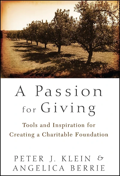 a Passion for Giving: Tools and Inspiration Creating Charitable Foundation