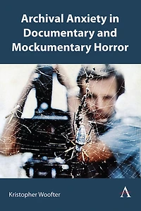 Archival Anxiety Documentary and Mockumentary Horror
